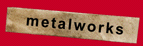 [metalworks]